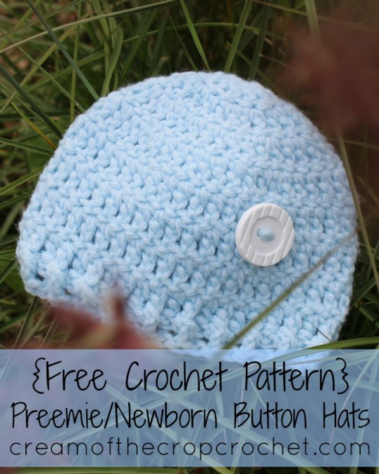 Cream Of The Crop Crochet ~ Preemie/Newborn Button Hat {Free Crochet Pattern}