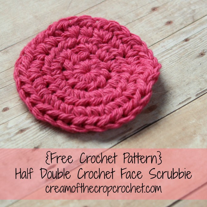 Cream Of The Crop Crochet ~ Half Double Crochet Face Scrubbie {Free Crochet Pattern}