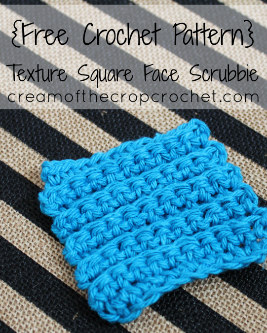 Cream Of The Crop Crochet ~ Texture Square Face Scrubbie {Free Crochet Pattern}