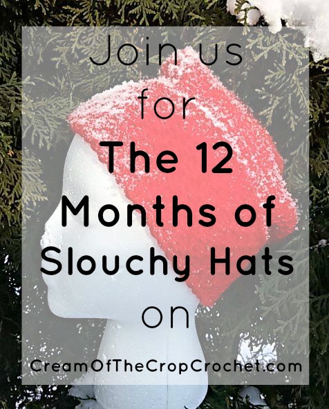Cream Of The Crop Crochet ~ The 12 Months Of Slouchy Hats