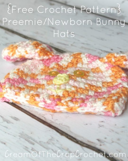 Cream Of The Crop Crochet ~ Preemie/Newborn Bunny Hats {Free Crochet Pattern}
