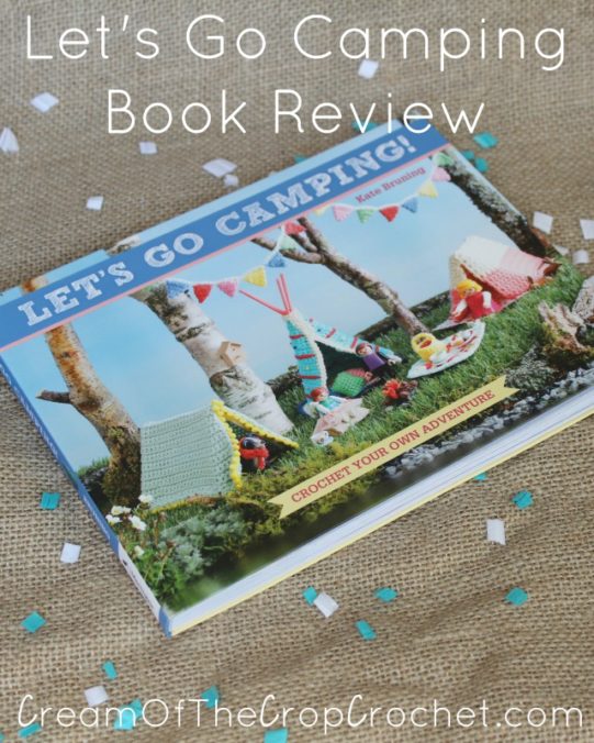 Cream Of The Crop Crochet ~ Let's Go Camping {Book Review}