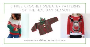 13 Free Crochet Sweater Patterns for the Holiday Season - Here are 13 free crochet sweater patterns for the holiday season, including adorable outfits for baby, and out-of-this-world ugly Christmas sweaters! #freecrochetsweaterpatterns #crochetpatterns #crochetsweaters
